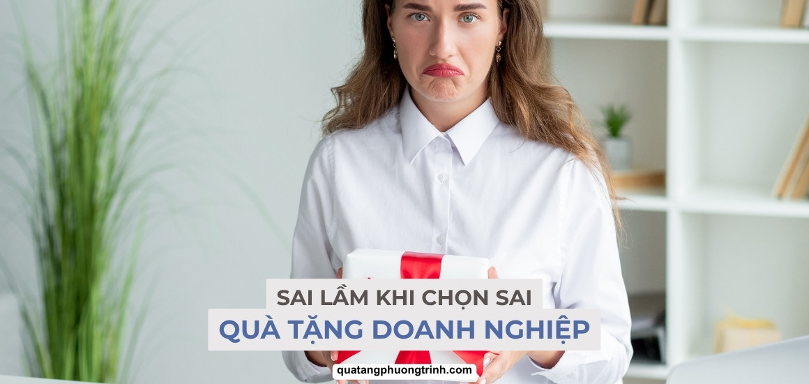 5 Sai lầm khi chọn quà tặng doanh nghiệp và giải pháp hữu ích!