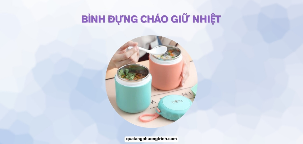 Bình đựng cháo giữ nhiệt và cách ủ cháo bằng bình giữ nhiệt