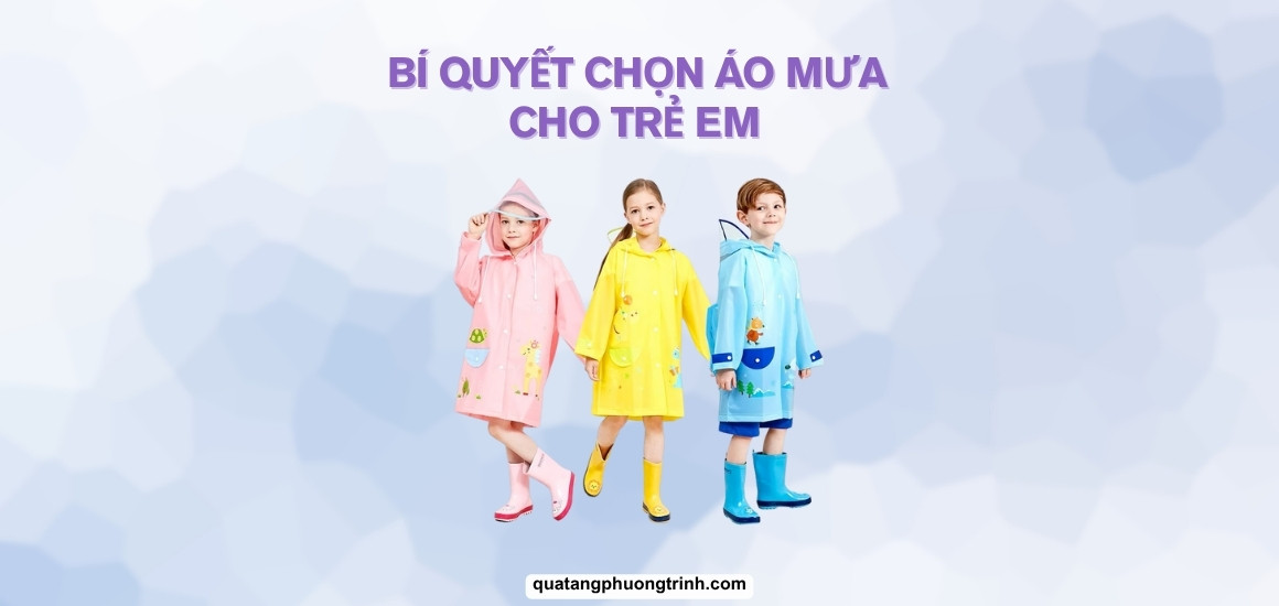 Chọn áo mưa trẻ em - Thoải mái vận động, không lo ướt át