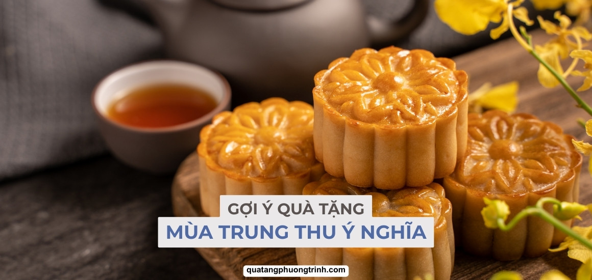 Gợi ý 10+ Quà tặng Trung thu cho mọi đối tượng - Gắn kết yêu thương!