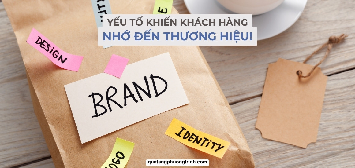 [Khó hay dễ] Yếu tố khiến khách hàng nhớ đến thương hiệu lâu hơn!