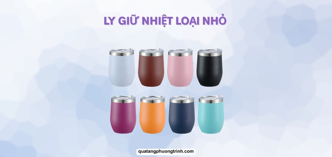 Ly giữ nhiệt loại nhỏ – Lý tưởng cho mọi nhu cầu gọn nhẹ