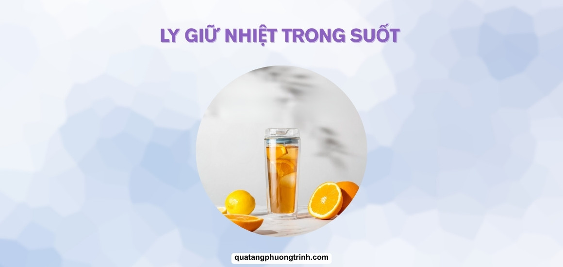 Ly giữ nhiệt trong suốt: So sánh giữa chất liệu nhựa và thủy tinh
