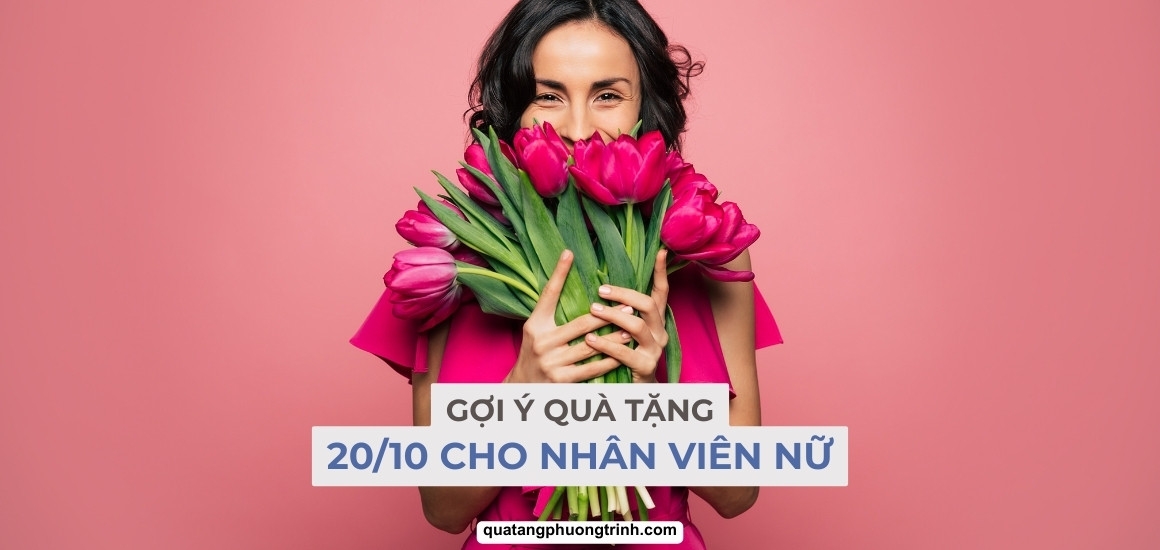 Quà tặng 20/10 cho nhân viên nữ công sở - Ý nghĩa & thiết thực