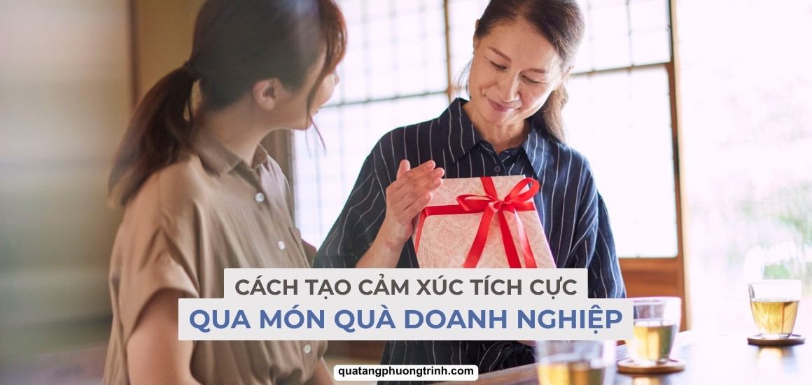 [Tips] Cách tạo cảm xúc tích cực qua món quà doanh nghiệp