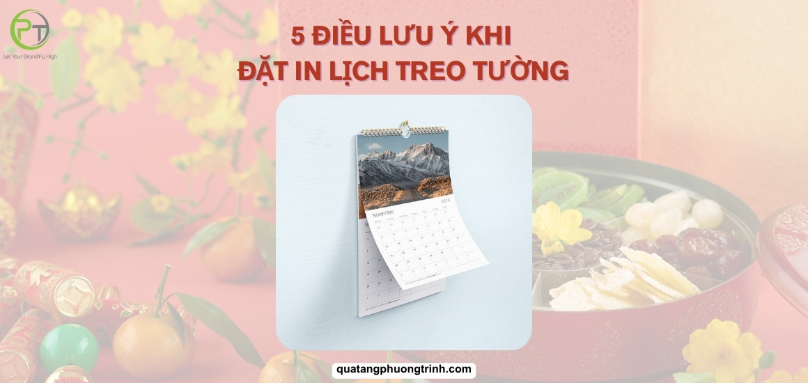 [Tổng hợp] 5 điều cần lưu ý khi đặt in lịch treo tường!