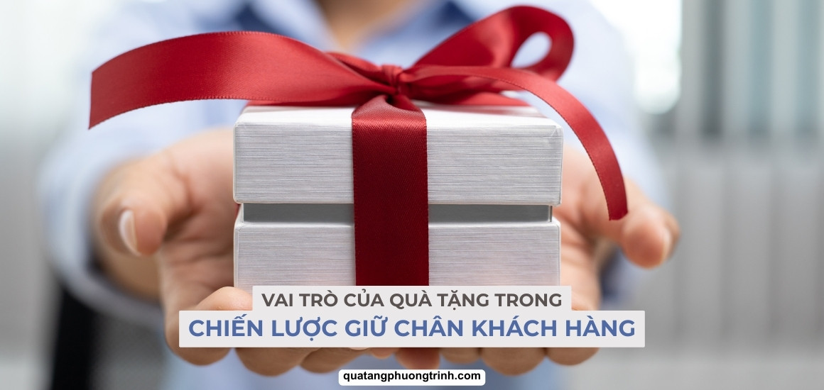 Vai trò của Quà tặng trong “Chiến lược giữ chân khách hàng”